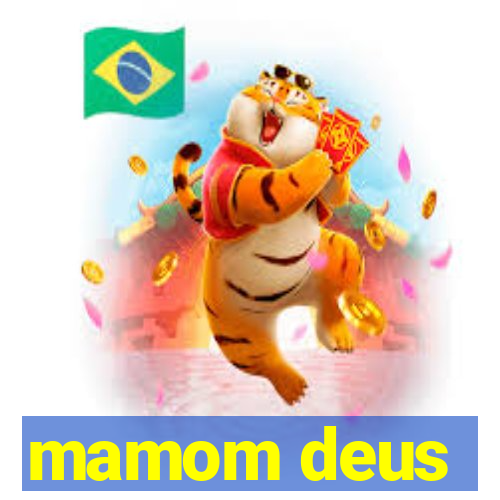 mamom deus